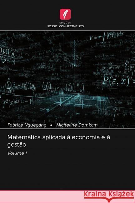 Matemática aplicada à economia e à gestão Nguegang, Fabrice; Domkam, Micheline 9786202570282 Edicoes Nosso Conhecimento - książka