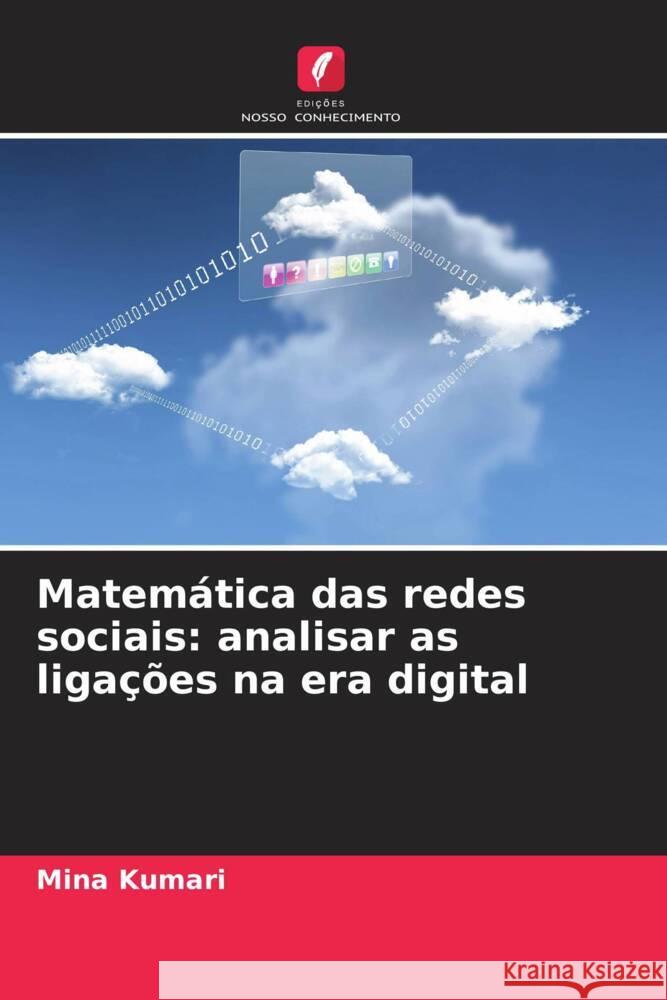 Matem?tica das redes sociais: analisar as liga??es na era digital Mina Kumari 9786207431519 Edicoes Nosso Conhecimento - książka