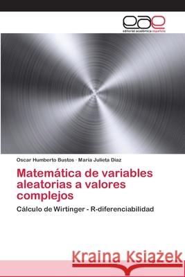 Matemática de variables aleatorias a valores complejos Bustos, Oscar Humberto 9783330095311 Editorial Académica Española - książka