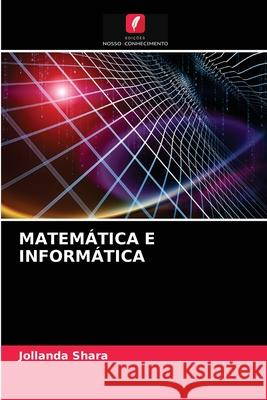 Matemática E Informática Jollanda Shara 9786203181456 Edicoes Nosso Conhecimento - książka