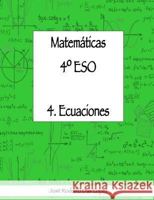 Matemáticas 4° ESO - 4. Ecuaciones Das López, José Rodolfo 9788417613044 Seccion del I.E.S. Fernando III de Ayora en - książka