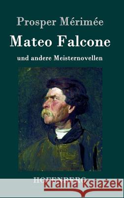 Mateo Falcone: und andere Meisternovellen Mérimée, Prosper 9783743703186 Hofenberg - książka