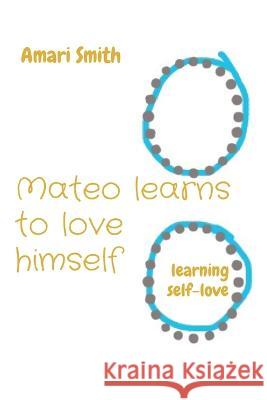 Mateo learns to love himself: learning self-love Amari Smith 9781088083338 Self_love_guru - książka