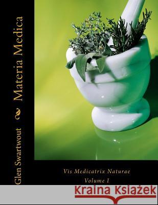 Materia Medica: Vis Medicatrix Naturae Swartwout, Glen 9781494270230 Createspace - książka