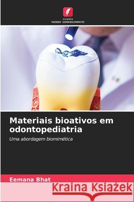 Materiais bioativos em odontopediatria Eemana Bhat 9786209361371 Edicoes Nosso Conhecimento - książka
