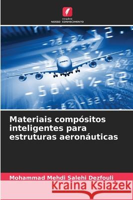 Materiais compósitos inteligentes para estruturas aeronáuticas Salehi Dezfouli, Mohammad Mehdi 9786208880507 Edições Nosso Conhecimento - książka