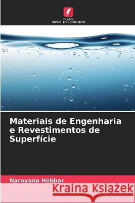 Materiais de Engenharia e Revestimentos de Superficie Narayana Hebbar   9786205767887 Edicoes Nosso Conhecimento - książka