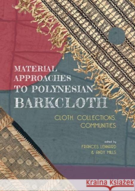 Material Approaches to Polynesian Barkcloth: Cloth, Collections, Communities Lennard, Frances 9789088909719 Sidestone Press - książka