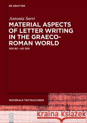 Material Aspects of Letter Writing in the Graeco-Roman World: C. 500 BC - C. Ad 300 Sarri, Antonia 9783110426946 de Gruyter - książka