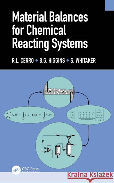 Material Balances for Chemical Reacting Systems R. L. Cerro B. G. Higgins S. Whitaker 9781032255293 CRC Press - książka