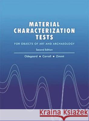 Material Characterization Tests: For Objects of Art and Archaeology Nancy Odegaard Scott Carroll Werner S. Zimmt 9781909492202 Archetype Publications Ltd - książka