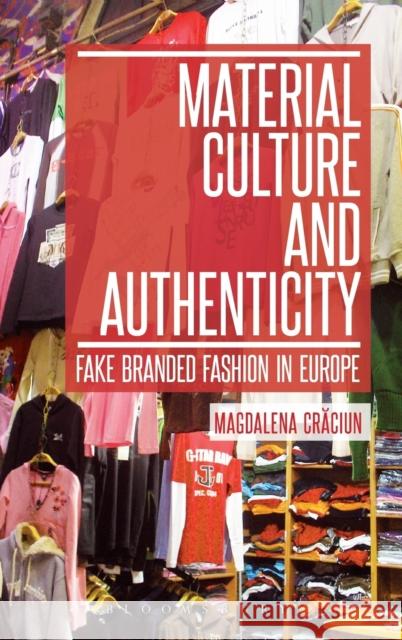 Material Culture and Authenticity: Fake Branded Fashion in Europe Craciun, Magdalena 9780857854506  - książka