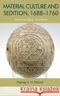 Material Culture and Sedition, 1688-1760: Treacherous Objects, Secret Places Pittock, M. 9781137278081 Palgrave MacMillan - książka