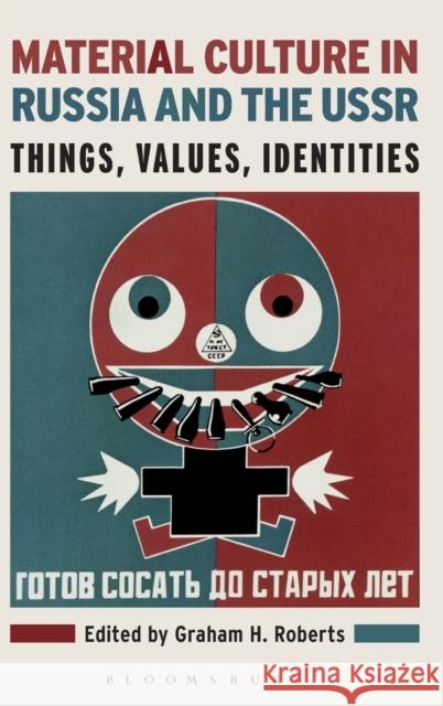 Material Culture in Russia and the USSR: Things, Values, Identities Graham H. Roberts 9781472586131 Bloomsbury Academic - książka