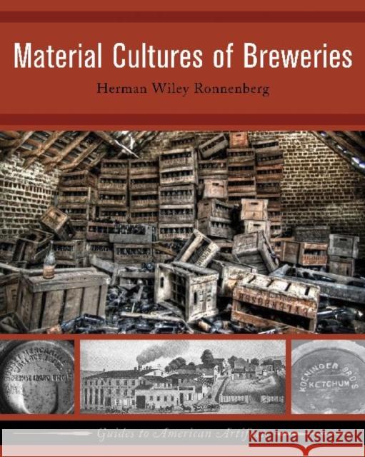 Material Culture of Breweries Herman Wiley Ronnenberg 9781598741667 Left Coast Press - książka