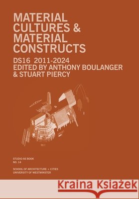 Material Cultures & Material Constructs Anthony Boulanger Stuart Piercy 9781838387075 University of Westminster, Department of Arch - książka