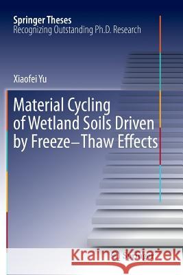 Material Cycling of Wetland Soils Driven by Freeze-Thaw Effects Xiaofei Yu 9783642429187 Springer-Verlag Berlin and Heidelberg GmbH &  - książka