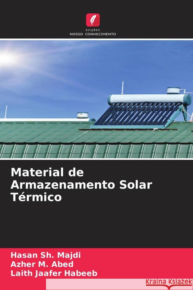 Material de Armazenamento Solar Térmico Sh. Majdi, Hasan, M. Abed, Azher, Jaafer Habeeb, Laith 9786205000816 Edições Nosso Conhecimento - książka