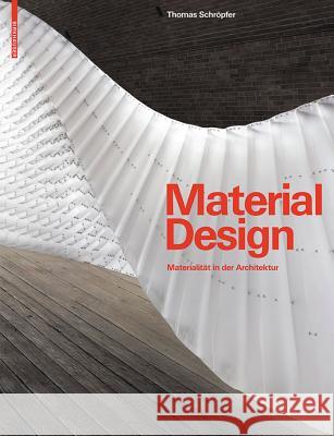 Material Design, deutsche Ausgabe : Materialität in der Architektur. Vorw.: Erwin Viray Schröpfer, Thomas Carpenter, James  Kennedy, Sheila 9783034600347 Birkhäuser - książka