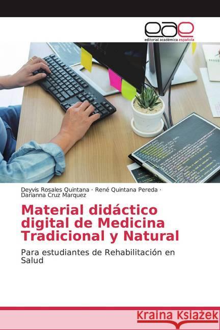 Material didáctico digital de Medicina Tradicional y Natural : Para estudiantes de Rehabilitación en Salud Rosales Quintana, Deyvis; Quintana Pereda, René; Cruz Marquez, Darianna 9786200381453 Editorial Académica Española - książka