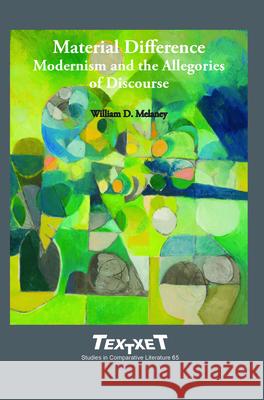Material Difference : Modernism and the Allegories of Discourse William D. Melaney 9789042034488 Rodopi - książka