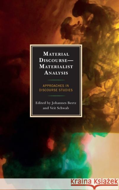 Material Discourse-Materialist Analysis: Approaches in Discourse Studies Beetz, Johannes 9781498558150 Lexington Books - książka