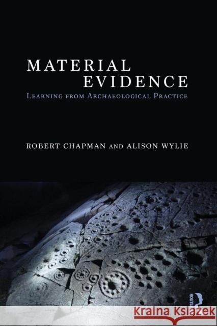 Material Evidence: Learning from Archaeological Practice Robert Chapman 9780415837460 Taylor & Francis - książka
