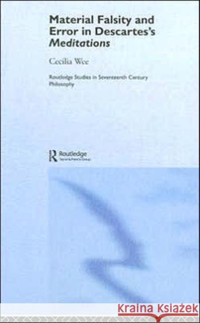 Material Falsity and Error in Descartes' Meditations Cecilia Wee 9780415349840 Routledge - książka