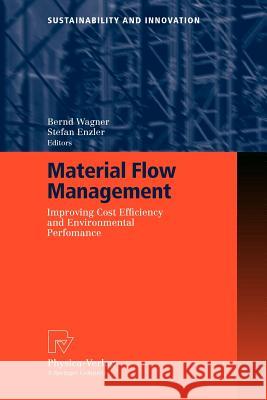 Material Flow Management: Improving Cost Efficiency and Environmental Performance Bernd Wagner, Stefan Enzler 9783790815917 Springer-Verlag Berlin and Heidelberg GmbH &  - książka