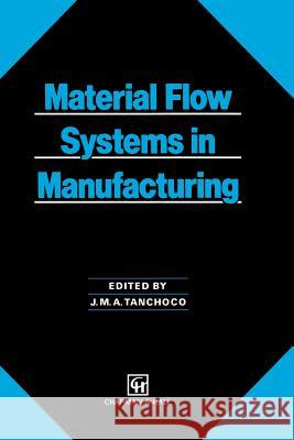 Material Flow Systems in Manufacturing J. M. Tanchoco 9781461360643 Springer - książka