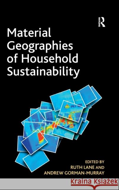 Material Geographies of Household Sustainability Ruth Lane   9781409408154 Ashgate Publishing Limited - książka