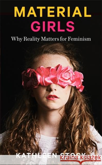 Material Girls: Why Reality Matters for Feminism Stock, Kathleen 9780349726618 Little, Brown - książka