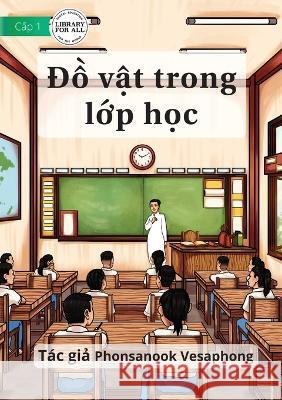Material In The Classroom - Đồ vật trong lớp học Vesaphong, Phonsanook 9781922793683 Library for All - książka