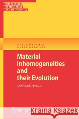 Material Inhomogeneities and their Evolution: A Geometric Approach Marcelo Epstein, Marek Elzanowski 9783540723721 Springer-Verlag Berlin and Heidelberg GmbH &  - książka