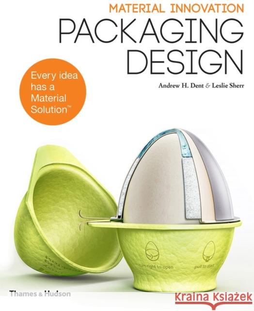 Material Innovation: Packaging Design Andrew H. Dent Leslie Sherr 9780500291979 Thames & Hudson Ltd - książka