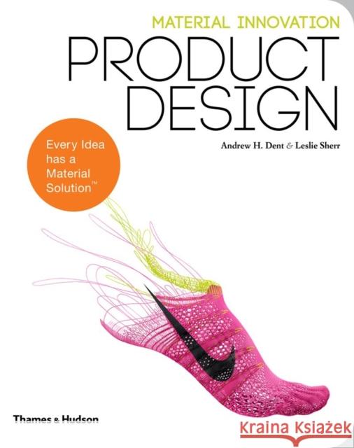 Material Innovation: Product Design Andrew Dent Leslie Sherr Allan Chochinov 9780500291290 Thames & Hudson Ltd - książka