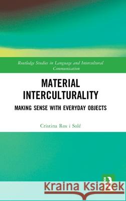 Material Interculturality: Making Sense with Everyday Objects Cristina Ro 9780367504533 Routledge - książka