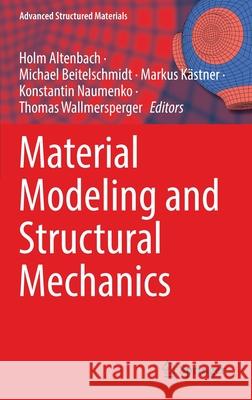 Material Modeling and Structural Mechanics Holm Altenbach Michael Beitelschmidt Markus K 9783030976743 Springer - książka