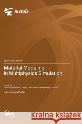 Material Modeling in Multiphysics Simulation Francesco D Jelena Srnec Novak Francesco Mocera 9783725810857 Mdpi AG - książka