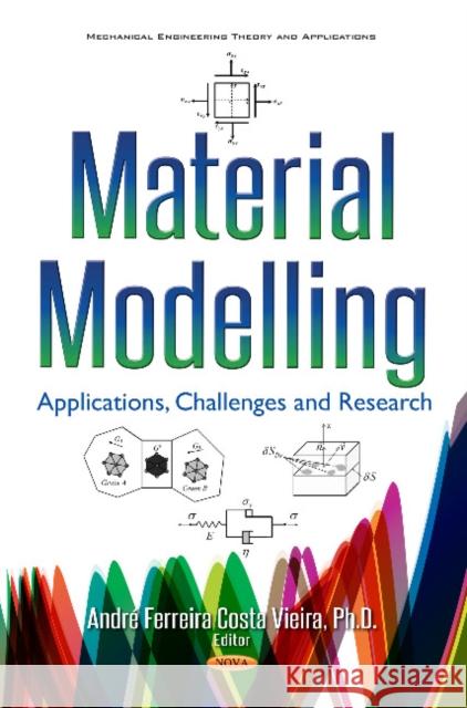 Material Modelling: Applications, Challenges & Research Andre Ferreira Costa Vieira 9781536121612 Nova Science Publishers Inc - książka