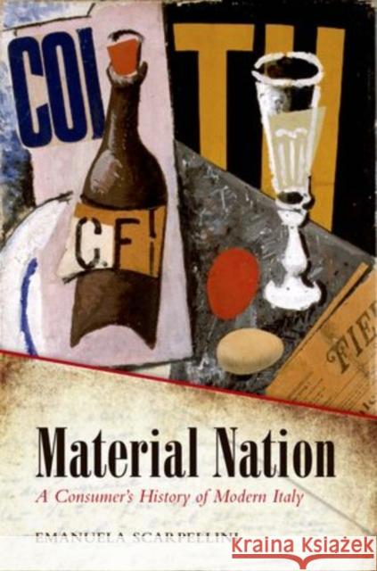 Material Nation: A Consumer's History of Modern Italy Scarpellini, Emanuela 9780199589579 Oxford University Press, USA - książka