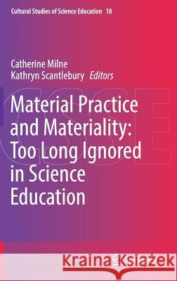 Material Practice and Materiality: Too Long Ignored in Science Education  9783030019730 Springer - książka