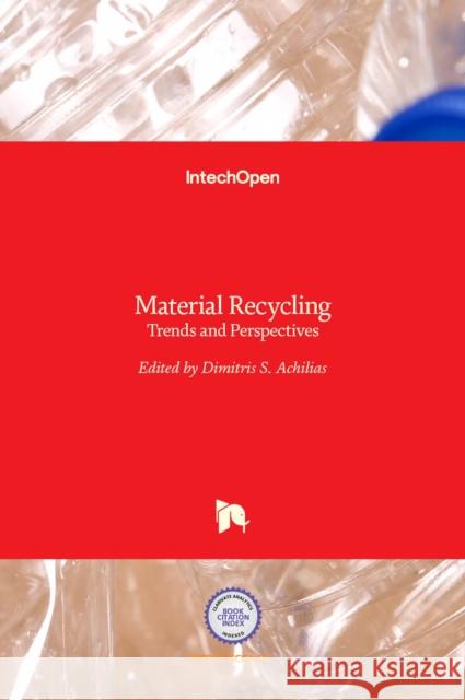 Material Recycling: Trends and Perspectives Dimitris Achilias 9789535103271 Intechopen - książka