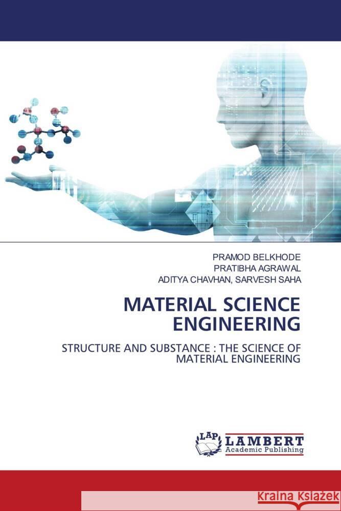 MATERIAL SCIENCE ENGINEERING Belkhode, Pramod, AGRAWAL, PRATIBHA, SARVESH SAHA, ADITYA  CHAVHAN, 9786208063818 LAP Lambert Academic Publishing - książka