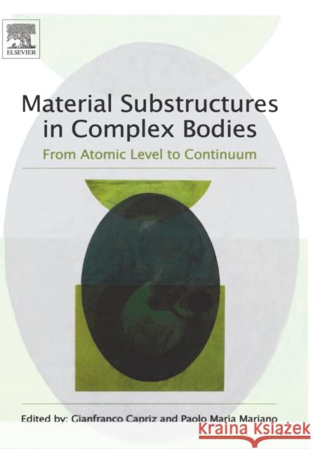 Material Substructures in Complex Bodies: From Atomic Level to Continuum Capriz, Gianfranco 9780080445359 Elsevier Science - książka