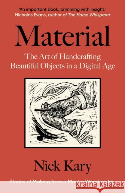 Material: The Art of Handcrafting Beautiful Objects in a Digital Age Nick Kary 9781915294623 Chelsea Green Publishing UK - książka