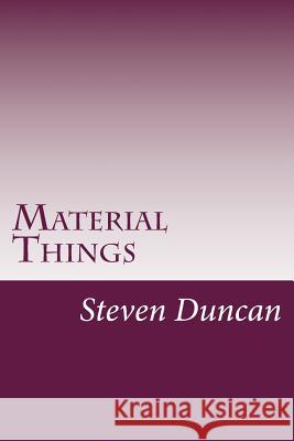 Material Things: An Alternative to Physicalism Steven M. Duncan 9781539353973 Createspace Independent Publishing Platform - książka