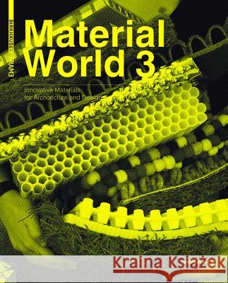 Material World 3: Innovative Materials for Architecture and Design Elodie Ternaux   9783034607544 Birkhauser Verlag AG - książka