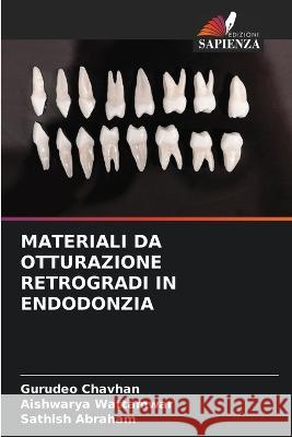 Materiali Da Otturazione Retrogradi in Endodonzia Gurudeo Chavhan Aishwarya Wattamwar Sathish Abraham 9786205343005 Edizioni Sapienza - książka