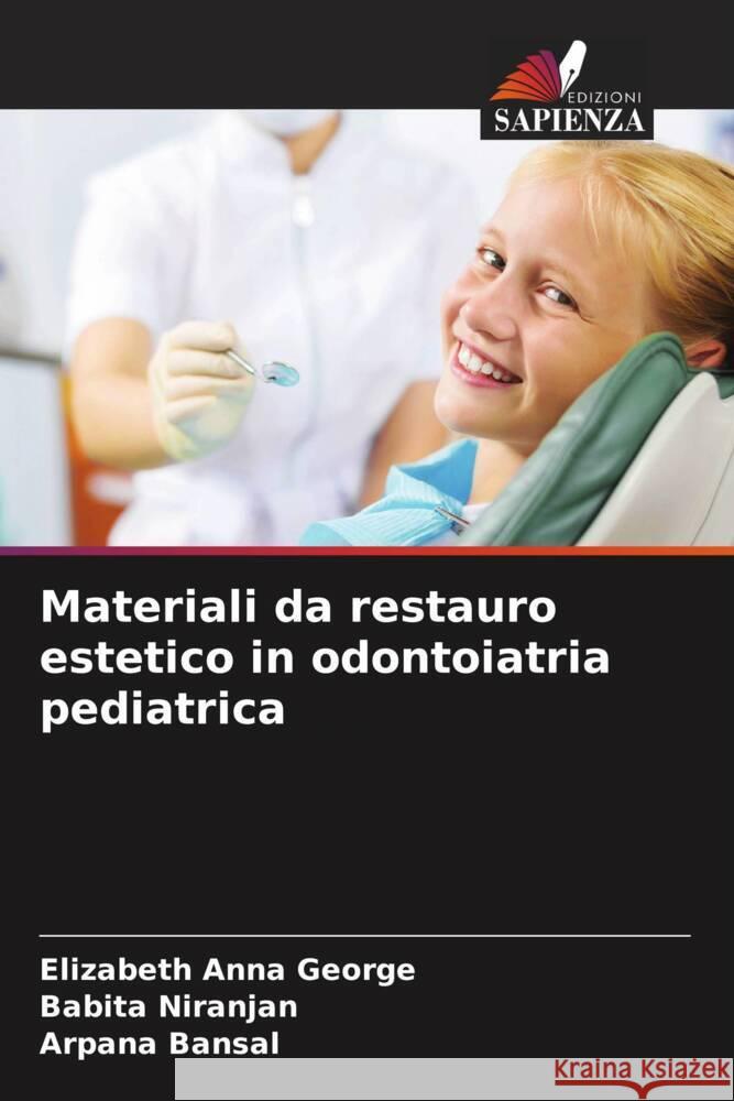 Materiali da restauro estetico in odontoiatria pediatrica Elizabeth Anna George Babita Niranjan Arpana Bansal 9786208055974 Edizioni Sapienza - książka